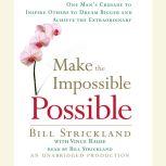 Make the Impossible Possible, Bill Strickland