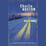 Six Bad Things, Charlie Huston