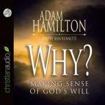 Why? Making Sense of God's Will, Adam Hamilton