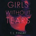 Girls Without Tears, T. L. Finlay