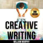 Creative Writing 2nd Edition, William Murphy