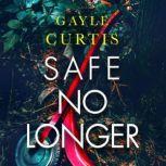 Safe No Longer, Gayle Curtis