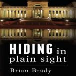 Hiding in Plain Sight, Brian Brady