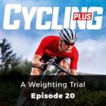 Cycling Plus: A Weighting Trial Episode 20, Jamie Eubank