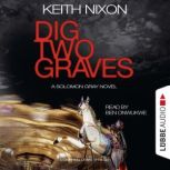 Dig Two Graves The Detective Solomo..., Keith Nixon
