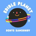 Edible Planet, Denys Samsonov