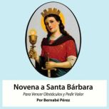 Novena De Santa Barbara Para Vencer O..., Bernabe Perez