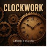 Clockwork Book Summary  Analysis, Alexander Pike