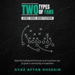 Two Types Of Fans, Ayaz Aftab Hussain