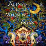 Ruined a Little When We Are Born, Tara Isabel Zambrano