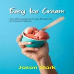 Easy Ice Cream, Jason Stark