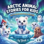 Arctic Animal Stories for Kids 20 Ic..., Yash