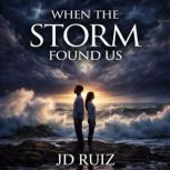 When The Storm Found Us, JD Ruiz