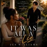 It Was All A Lie, JCS Williams