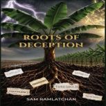 Roots of Deception, Sam Ramlatchan
