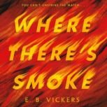 Where Theres Smoke, E. B. Vickers