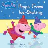 Peppa Pig Peppa Goes Ice Skating!, Vanessa Moody