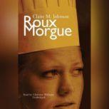Roux Morgue, Claire M. Johnson