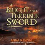 A Bright and Terrible Sword, Anna Kendall