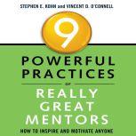 9 Powerful Practices of Really Great Mentors How to Inspire and Motivate Anyone, Stephen Kohn