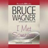 I Met Someone, Bruce Wagner