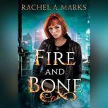 Fire and Bone, Rachel A. Marks