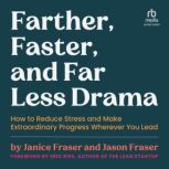 Farther, Faster, and Far Less Drama, Janice Fraser