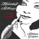 Makeshift Nothings Poetry Scrolls V..., Sweetness Godgiben