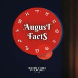 August Facts Short Read From The Book What Does The Month Of Your Birth Reveal About You, Michael Greens