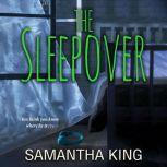 The Sleepover, Samantha King