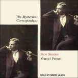 The Mysterious Correspondent New Stories, Marcel Proust