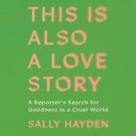 This Is Also a Love Story, Sally Hayden