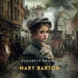 Mary Barton, Volume 2, Elizabeth Gaskell