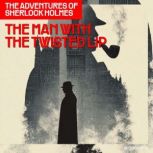 The Man with the Twisted Lip The Adv..., Sir Arthur Conan Doyle