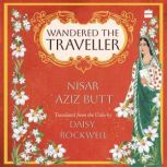 Wandered the Traveller, Nisar Aziz Butt