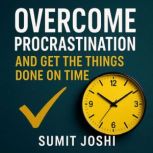 Overcome Procrastination and Get the ..., Sumit Joshi