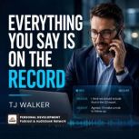 Everything You Say Is on the Record, TJ Walker
