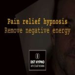 Pain relief hypnosis. Remove negative..., Stuart Newman