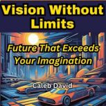 Vision Without Limits, Caleb David