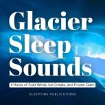 Glacier Sleep Sounds, Sleeptime Publications
