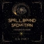 Spellbound Seduction, G.M. Fairy
