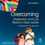 Overcoming Depression and Low Mood in..., Chris Williams