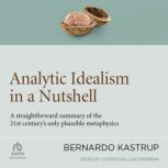 Analytic Idealism in a Nutshell, Bernardo Kastrup