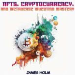 NFTs, Cryptocurrency, and Metaverse I..., James Holm