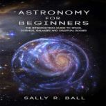 Astronomy For Beginners, Sally R. Ball