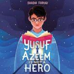 Yusuf Azeem Is Not a Hero, Saadia Faruqi