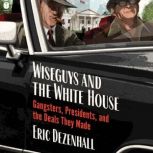 Wiseguys and the White House, Eric Dezenhall