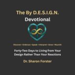 The By D.E.S.I.G.N. Devotional, Dr Sharon Forster