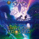 The Shadow Crosser (A Storm Runner Novel, Book 3), J. C. Cervantes