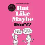 But Like Maybe Don't? What Not to Do When Dating, Arianna Margulis